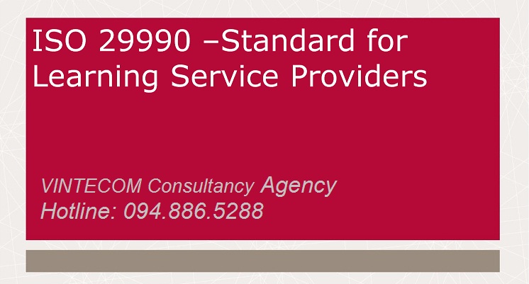 Tiêu chuẩn ISO 29990 - Thước đo chất lượng của dịch vụ đào tạo không chính quy